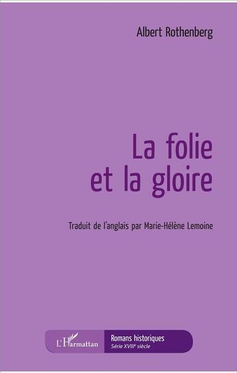 Couverture du livre « La folie et la gloire » de Albert Rothenberg aux éditions L'harmattan