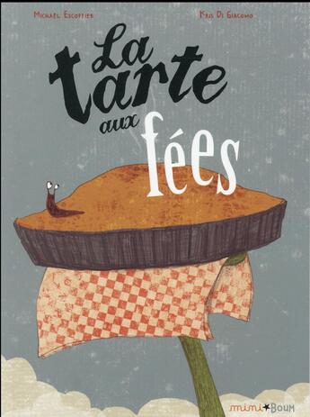 Couverture du livre « La tarte aux fées » de Michael Escoffier et Kris Di Giacomo aux éditions Frimousse