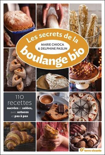 Couverture du livre « Les secrets de la boulange bio » de Delphine Paslin et Marie Chioca aux éditions Terre Vivante