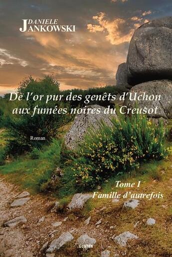 Couverture du livre « De l'or pur des genêts d'Uchon aux fumées noires du Creusot » de Daniele Jankowski aux éditions Gunten