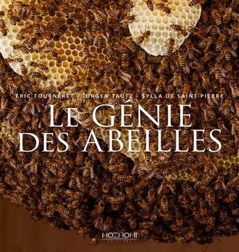 Couverture du livre « Le génie des abeilles » de Eric Tourneret et Jurgen Tautz et Sylla De Saint Pierre aux éditions Hozhoni