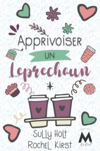 Couverture du livre « Apprivoiser un leprechaun » de Sully Holt et Rochel Kirst aux éditions Mix Editions