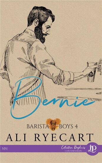 Couverture du livre « Barista boys t.4 : Bernie » de Aly Ryecart aux éditions Juno Publishing