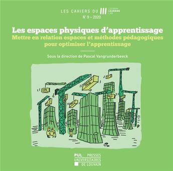 Couverture du livre « Les espaces physiques d'apprentissage - mettre en relation espaces et methodes pedagogiques pour opt » de Vangrunderbeeck P. aux éditions Pu De Louvain