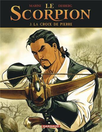 Couverture du livre « Le scorpion Tome 3 : la croix de pierre » de Stephen Desberg et Enrico Marini aux éditions Dargaud