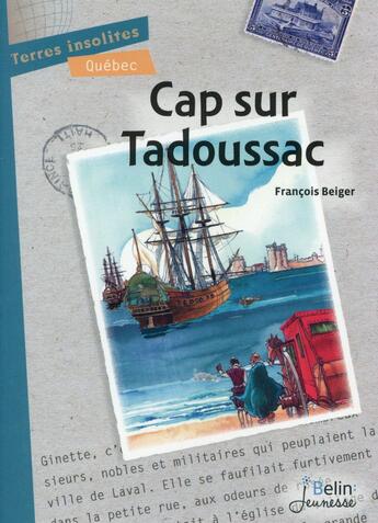 Couverture du livre « Cap sur Tadoussac » de François Beiger aux éditions Belin Education