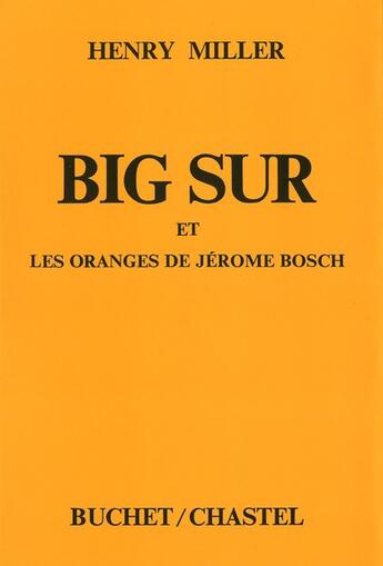 Couverture du livre « Big sur et les oranges de jerome bosch » de Henry Miller aux éditions Buchet Chastel