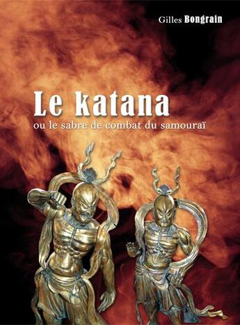 Couverture du livre « Le katana ou le sabre de combat du samouraï » de Gilles Bongrain aux éditions Crepin Leblond