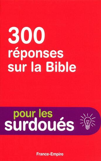 Couverture du livre « 300 réponses sur la Bible ; pour les surdoués » de  aux éditions France-empire