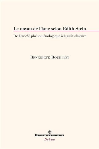 Couverture du livre « Le noyau de l'âme selon Edith Stein ; de l'épochè phénoménologique à la nuit obscure » de Benedicte Bouillot aux éditions Hermann