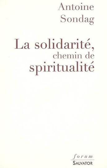 Couverture du livre « La solidarité, chemin de spiritualité » de A. Sondag aux éditions Salvator