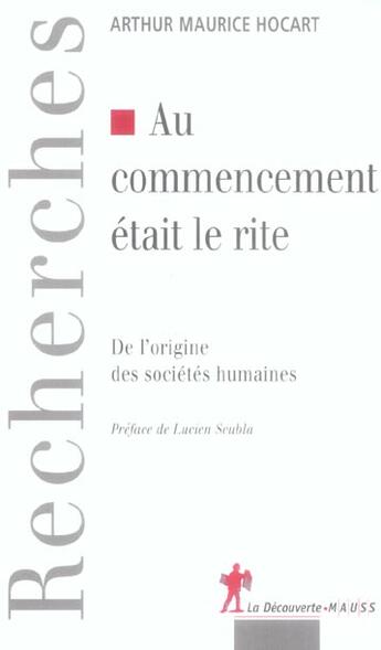 Couverture du livre « Au commencement etait le rite de l'origine des societes humaines » de Hocart/Scubla aux éditions La Decouverte