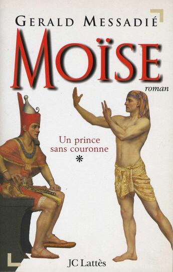 Couverture du livre « Moïse T1 : Un prince sans couronne » de Gerald Messadie aux éditions Lattes