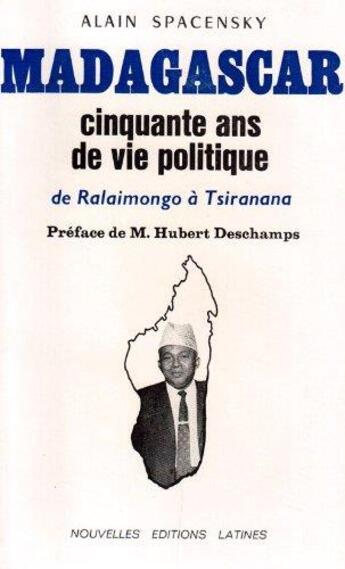 Couverture du livre « Madagascar cinquante ans de vie politique ; de Ralaimongo à Tsiranana » de Alain Spacensky aux éditions Nel