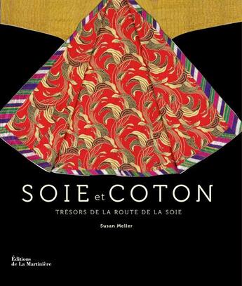 Couverture du livre « Soie et coton ; trésors de la route de la soie » de Susan Meller aux éditions La Martiniere