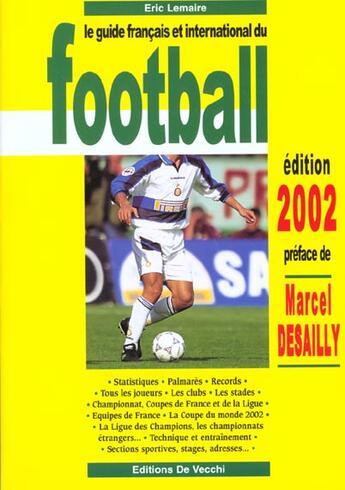 Couverture du livre « Le guide francais et international du football ; edition 2002 » de Eric Lemaire aux éditions De Vecchi