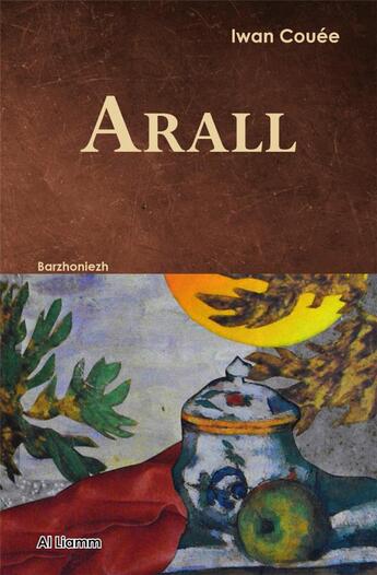 Couverture du livre « Arall » de Iwan Couee aux éditions Al Liamm