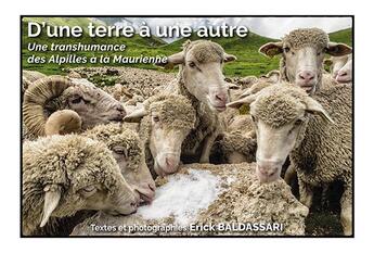 Couverture du livre « D'une terre à une autre : une transhumance des Alpilles à la Maurienne » de Erick Baldassari aux éditions Gap