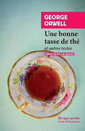 Couverture du livre « Une bonne tasse de thé et autres essais » de George Orwell aux éditions Rivages