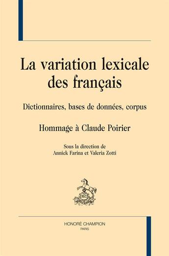 Couverture du livre « La variation lexicale des français ; dictionnaires, bases de données, corpus ; hommage à Claude Poirier » de  aux éditions Honore Champion