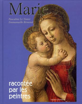 Couverture du livre « Marie racontée par les peintres » de Emmanuelle Remond-Daylac et Pascale Le Tinier aux éditions Bayard Jeunesse