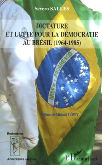 Couverture du livre « Dictature et lutte pour la democratie au bresil - (1964-1985) » de Severo Salles aux éditions L'harmattan