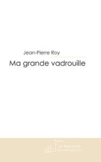 Couverture du livre « Ma grande vadrouille » de Jean-Pierre Roy aux éditions Le Manuscrit