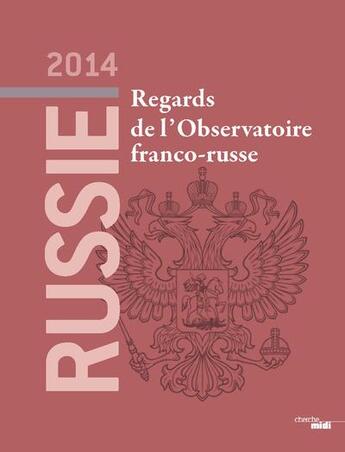 Couverture du livre « Russie 2014 ; regards de l'observatoire franco-russe » de  aux éditions Cherche Midi