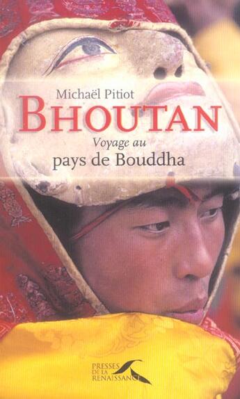 Couverture du livre « Bhoutan, voyage au pays de bouddha » de Michael Pitiot aux éditions Presses De La Renaissance