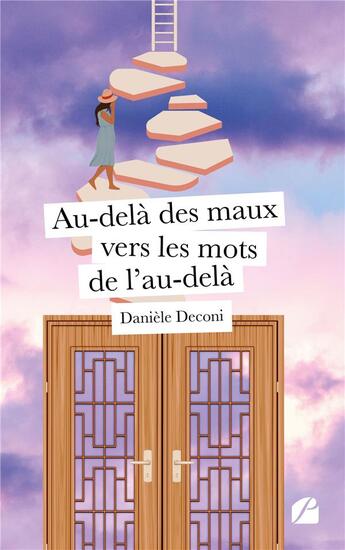 Couverture du livre « Au-delà des maux vers les mots de l'au-delà » de Daniele Deconi aux éditions Editions Du Panthéon