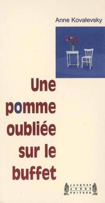 Couverture du livre « Une pomme oubliée sur le buffet » de Anne Kovalevsky aux éditions Jacques Andre