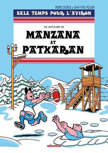 Couverture du livre « Les aventures de Manzana et Patxaran Tome 6 : sale temps pour l'aviron » de Pierre George et Jean-Yves Viollier aux éditions Atlantica