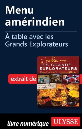 Couverture du livre « À table avec les Grands Explorateurs ; menu amérindien » de Eric Courtade aux éditions Ulysse