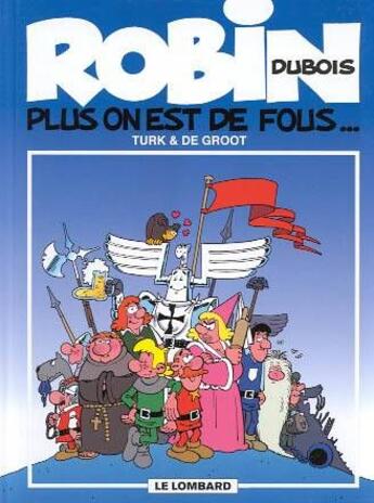 Couverture du livre « Robin Dubois t.1 : plus on est de fous... » de Bob De Groot et Turk aux éditions Lombard