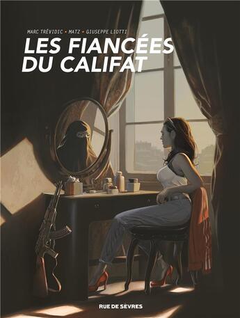 Couverture du livre « Les fiancées du califat » de Matz et Giuseppe Liotti et Marc Trevidic aux éditions Rue De Sevres