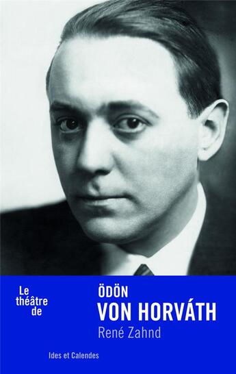 Couverture du livre « Le théâtre de Odon von Horvath » de Rene Zahnd aux éditions Ides Et Calendes