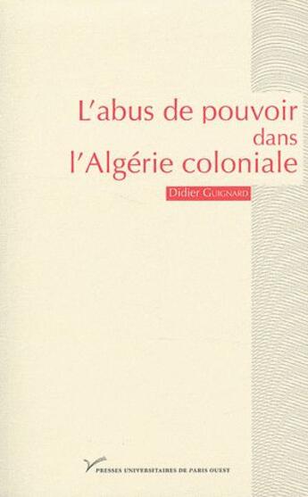 Couverture du livre « L'abus de pouvoir dans l'Algérie coloniale » de Didier Guignard aux éditions Pu De Paris Nanterre