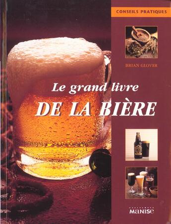 Couverture du livre « Le Grand Livre De La Biere » de Brian Glover aux éditions La Martiniere