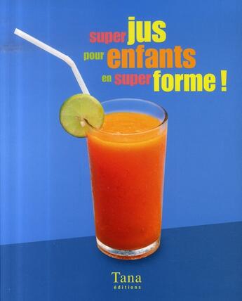 Couverture du livre « Super jus pour enfants en super forme ! » de Michael Van Straten aux éditions Tana