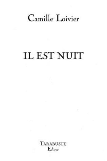 Couverture du livre « Il est nuit - camille loivier » de Camille Loivier aux éditions Tarabuste