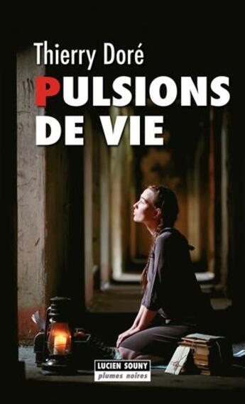 Couverture du livre « Pulsions de vie » de Thierry Dore aux éditions Lucien Souny