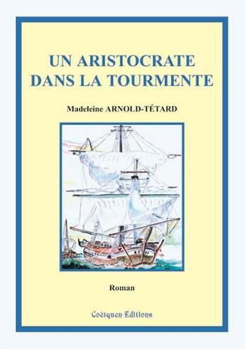 Couverture du livre « Un aristocrate dans la tourmente » de Arnold-Tetard M. aux éditions Coetquen