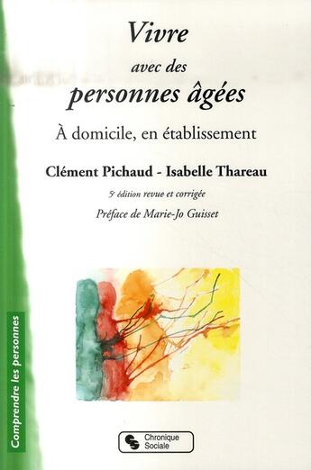 Couverture du livre « Vivre avec des personnes agées (5e édition) » de Pichaud et Thare aux éditions Chronique Sociale