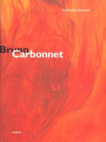 Couverture du livre « Bruno Carbonnet » de Catherine Strasser aux éditions Hazan