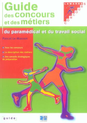 Couverture du livre « Guide des concours et des metiers du paramedical et du travail social » de Pascal Le Masson aux éditions Lamarre