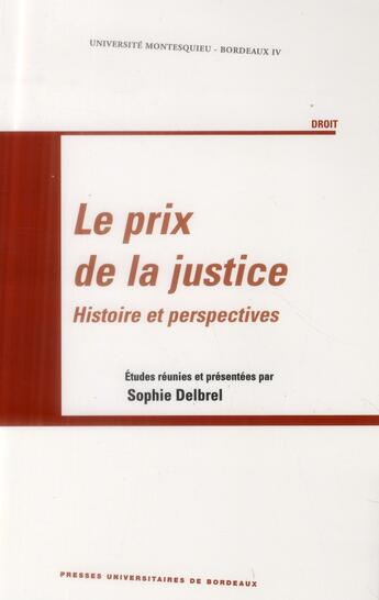 Couverture du livre « Le Prix de la justice : Histoire et perspectives » de Sophie Delbrel aux éditions Pu De Bordeaux