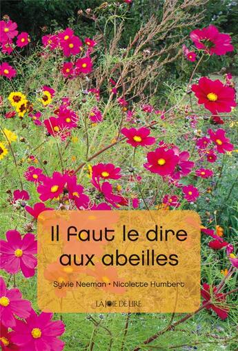 Couverture du livre « Il faut le dire aux abeilles » de Nicolette Humbert et Sylvie Neeman aux éditions La Joie De Lire