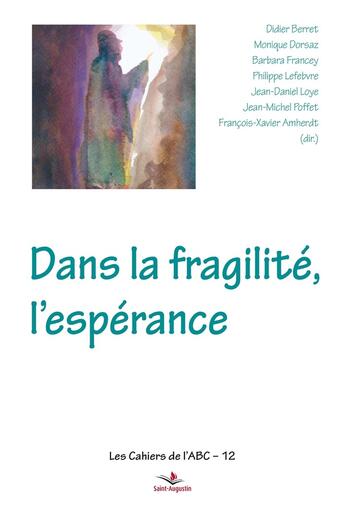 Couverture du livre « Dans la fragilité, l'espérance » de Francois-Xavier Amherdt et Collectif aux éditions Saint Augustin