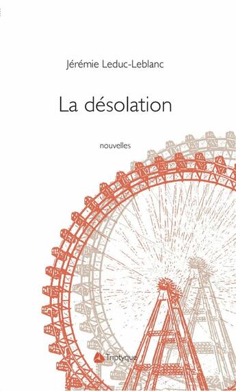 Couverture du livre « La désolation » de Leduc-Leblanc Jeremi aux éditions Editions Triptyque