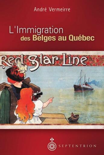 Couverture du livre « L'immigration des Belges au Québec » de Andre Vermeirre aux éditions Pu Du Septentrion